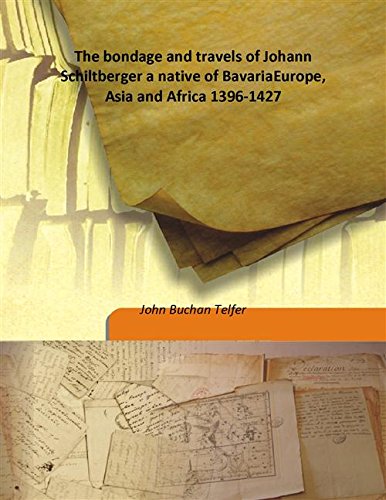 Stock image for The bondage and travels of Johann Schiltberger a native of BavariaEurope, Asia and Africa 1396-1427 [HARDCOVER] for sale by Books Puddle