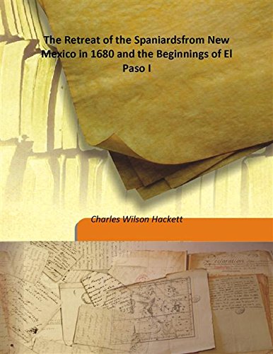 Stock image for The Retreat of the Spaniardsfrom New Mexico in 1680 and the Beginnings of El Paso I [HARDCOVER] for sale by Books Puddle