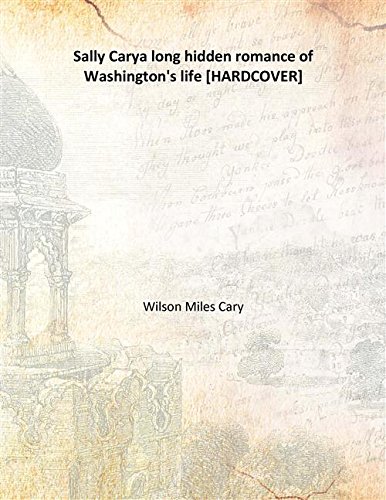 9789333186575: Sally Cary a long hidden romance of Washington's life 1916 [Hardcover]