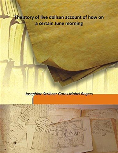 Beispielbild fr The story of live dollsan account of how on a certain June morning [HARDCOVER] zum Verkauf von Books Puddle