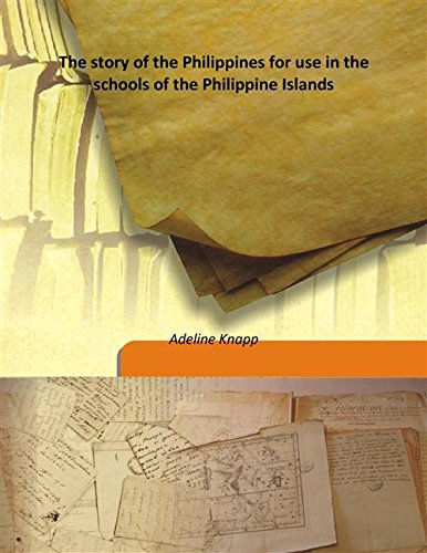 Imagen de archivo de The story of the Philippines for use in the schools of the Philippine Islands [HARDCOVER] a la venta por Books Puddle