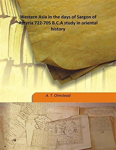 Stock image for Western Asia in the days of Sargon of Assyria 722-705 B.C.A study in oriental history [HARDCOVER] for sale by Books Puddle