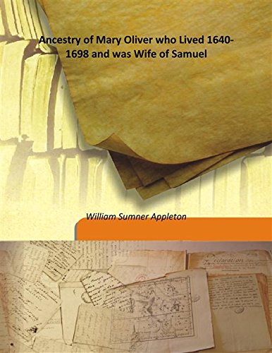 Stock image for Ancestry of Mary Oliver who Lived 1640-1698 and was Wife of Samuel [HARDCOVER] for sale by Books Puddle