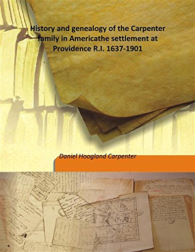 Stock image for History and genealogy of the Carpenter family in Americathe settlement at Providence R.I. 1637-1901 [HARDCOVER] for sale by Books Puddle