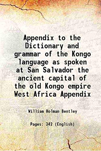 Beispielbild fr Dictionary and grammar of the Kongo language as spoken at San Salvador the ancient capital of the old Kongo empire West Africa Appendix [HARDCOVER] zum Verkauf von Books Puddle