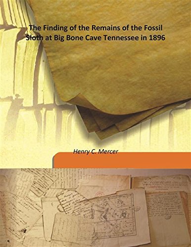 9789333193450: The Finding of the Remains of the Fossil Sloth at Big Bone Cave Tennessee in 1896 Vol: 36 1897 [Hardcover]