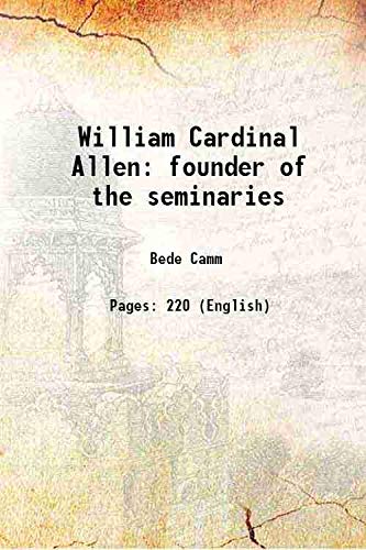 Stock image for William Cardinal Allen founder of the seminaries 1908 [Hardcover] for sale by Books Puddle