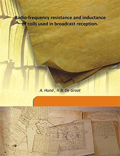 Stock image for Radio-frequency resistance and inductance of coils used in broadcast reception. [HARDCOVER] for sale by Books Puddle