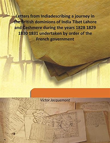 Stock image for Letters from Indiadescribing a journey in the British dominions of India Tibet Lahore and Cashmere during the years 1828 1829 1830 1831 undertaken by order of the French government [HARDCOVER] for sale by Books Puddle