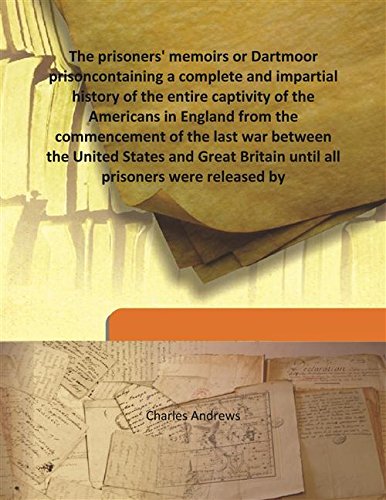 Beispielbild fr The Prisoners' Memoirs Or Dartmoor Prison Containing A Complete And Impartial History Of The Entire Captivity Of The Americans In England From The Commencement Of The Last War Between The United State zum Verkauf von WorldofBooks