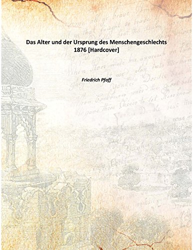 Imagen de archivo de Das Alter und der Ursprung des Menschengeschlechts [HARDCOVER] a la venta por Books Puddle