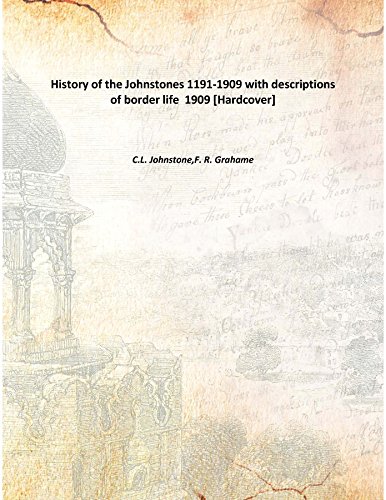 Beispielbild fr History of the Johnstones 1191-1909 with descriptions of border life [HARDCOVER] zum Verkauf von Books Puddle