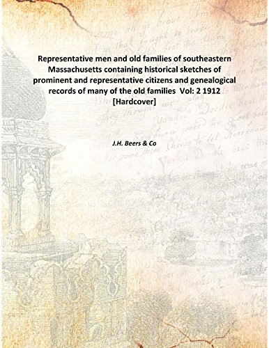 9789333305167: Representative men and old families of southeastern Massachusetts containing historical sketches of prominent and representative citizens and genealogical records of many of the old families Volume 2 1912 [Hardcover]