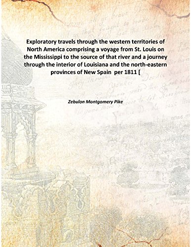 Beispielbild fr Exploratory travels through the western territories of North Americacomprising a voyage from St. Louis on the Mississippi to the source of that river and a journey through the interior of Louisiana and the north-eastern provinces of New Spain &nbsp;per [HARDCOVER] zum Verkauf von Books Puddle