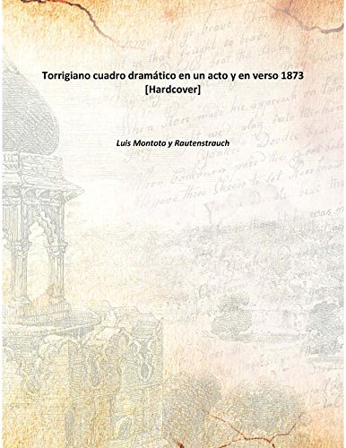 9789333305563: Torrigiano cuadro dramtico en un acto y en verso 1873 [Hardcover]