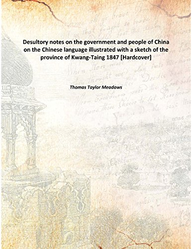Stock image for Desultory notes on the government and people of Chinaon the Chinese language illustrated with a sketch of the province of Kwang-Taing [HARDCOVER] for sale by Books Puddle