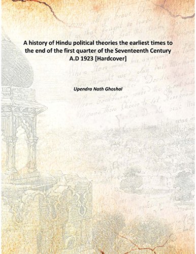 Stock image for A history of Hindu political theoriesthe earliest times to the end of the first quarter of the Seventeenth Century A.D [HARDCOVER] for sale by Books Puddle