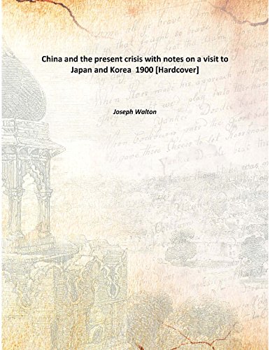 Imagen de archivo de China and the present crisis with notes on a visit to Japan and Korea [HARDCOVER] a la venta por Books Puddle