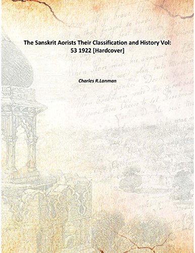 9789333312820: The Sanskrit Aorists Their Classification and History Volume 53 1922 [Hardcover]