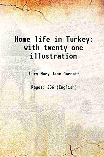 9789333313810: Home life in Turkey with twenty one illustration 1909 [Hardcover]