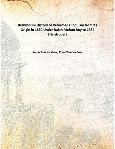 Stock image for BrahmoismHistory of Reformed Hinduism from Its Origin in 1830 Under Rajah Mohun Roy to [HARDCOVER] for sale by Books Puddle