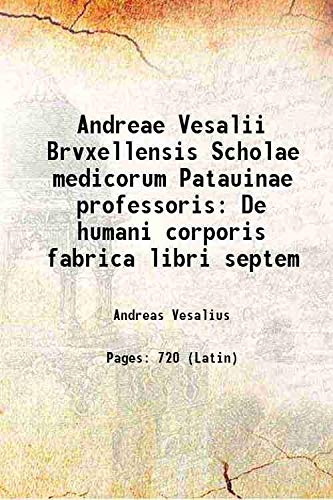 Stock image for Andreae Vesalii Brvxellensis Scholae medicorum Patauinae professorisDe humani corporis fabrica libri septem [HARDCOVER] for sale by Majestic Books