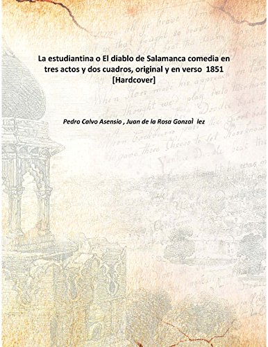 Stock image for La estudiantina o El diablo de Salamanca comedia en tres actos y dos cuadros, original y en verso [HARDCOVER] for sale by Books Puddle