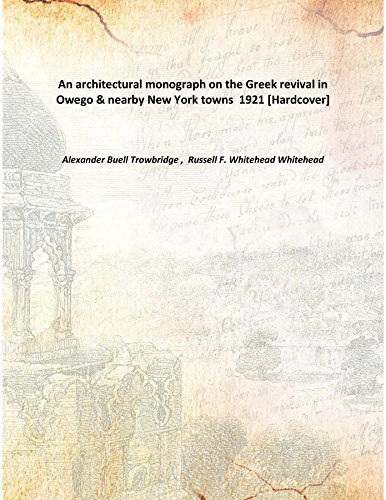 Stock image for An architectural monograph on the Greek revival in Owego &amp; nearby New York towns [HARDCOVER] for sale by Books Puddle