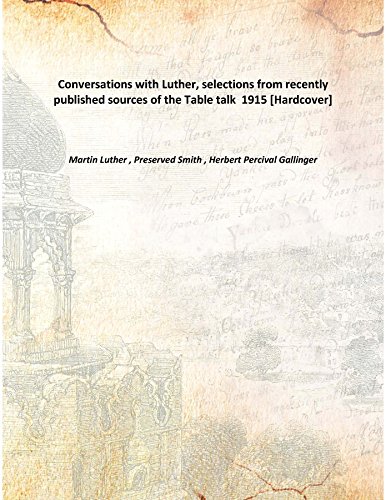 Stock image for Conversations with Luther, selections from recently published sources of the Table talk [HARDCOVER] for sale by Books Puddle