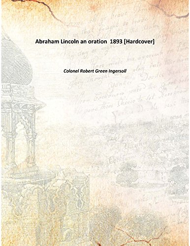 9789333323963: Abraham Lincoln an oration 1893 [Hardcover]