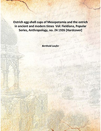 Imagen de archivo de Ostrich egg-shell cups of Mesopotamia and the ostrich in ancient and modern times [HARDCOVER] a la venta por Books Puddle