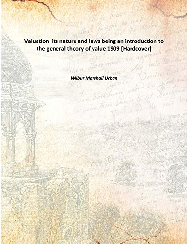 Imagen de archivo de Valuation &nbsp;its nature and lawsbeing an introduction to the general theory of value , 1909 [HARDCOVER] a la venta por Books Puddle