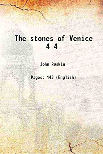 Stock image for The stones of Venice Vol: 4 1851 [Hardcover] for sale by Books Puddle