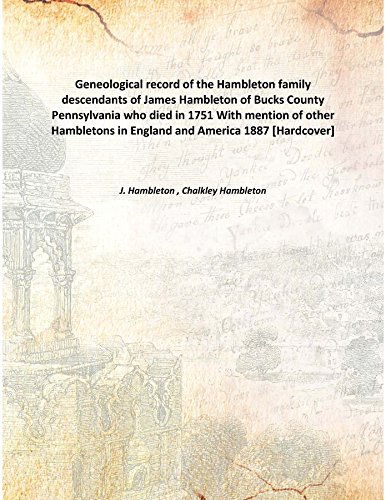 Beispielbild fr Geneological record of the Hambleton familydescendants of James Hambleton of Bucks County Pennsylvania who died in 1751 With mention of other Hambletons in England and America 1887 [Hardcover] zum Verkauf von Books Puddle