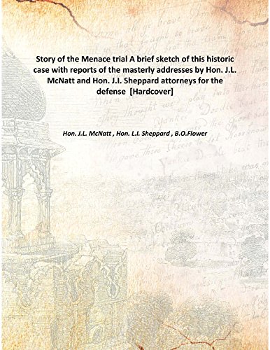 Beispielbild fr Story of the Menace trial A brief sketch of this historic case with reports of the masterly addresses by Hon. J.L. McNatt and Hon. J.I. Sheppard attorneys for the defense [Hardcover] zum Verkauf von Books Puddle