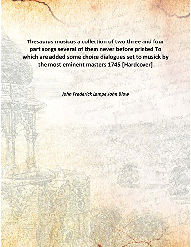 Imagen de archivo de Thesaurus musicus a collection of two three and four part songs several of them never before printed To which are added some choice dialogues set to musick by the most eminent masters 1745 [Hardcover] a la venta por Books Puddle