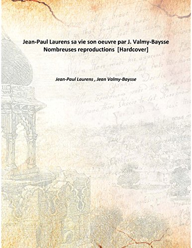 9789333339339: Jean-Paul Laurens sa vie son oeuvre par J. Valmy-Baysse Nombreuses reproductions [Hardcover]