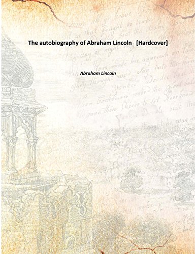 Stock image for The autobiography of Abraham Lincoln [Hardcover] for sale by Books Puddle