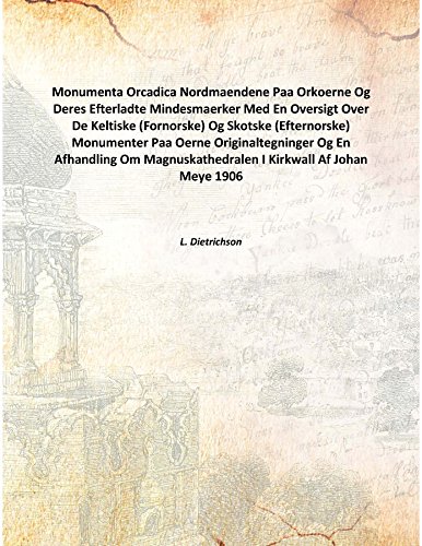 Imagen de archivo de Monumenta Orcadica Nordmaendene Paa Orkoerne Og Deres Efterladte Mindesmaerker Med En Oversigt Over De Keltiske (Fornorske) Og Skotske (Efternorske) Monumenter Paa Oerne Originaltegninger Og En Afhandling Om Magnuskathedralen I Kirkwall Af Johan Meye 1906 a la venta por Books Puddle