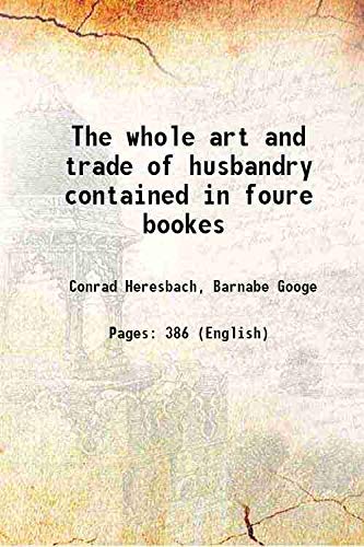 9789333347235: The whole art and trade of husbandry contained in foure bookes 1614 [Hardcover]