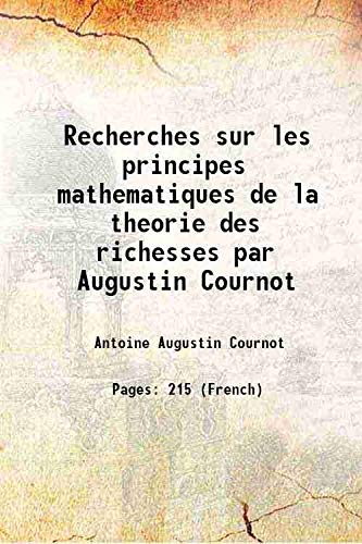 Imagen de archivo de Recherches sur les principes mathematiques de la theorie des richesses par Augustin Cournot 1838 [Hardcover] a la venta por Books Puddle