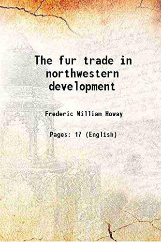 Beispielbild fr The fur trade in northwestern development 1917 [Hardcover] zum Verkauf von Books Puddle