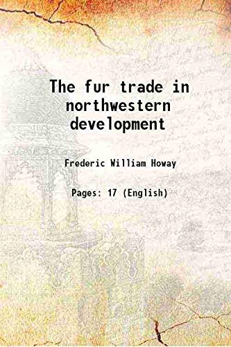 Stock image for The fur trade in northwestern development 1917 [Hardcover] for sale by Books Puddle