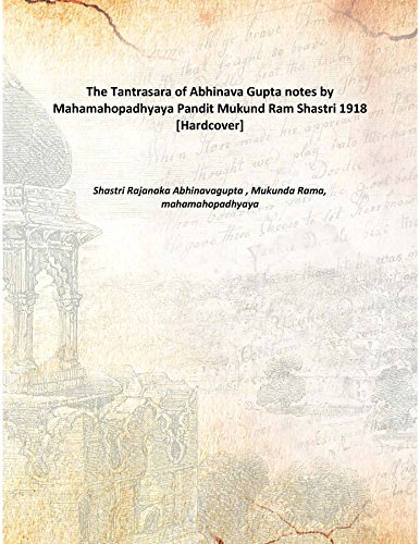 Stock image for The Tantrasara of Abhinava Guptanotes by Mahamahopadhyaya Pandit Mukund Ram Shastri 1918 [Hardcover] for sale by Books Puddle