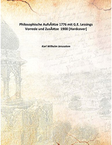 Stock image for Philosophische Aufs&auml;tze 1776 mit G.E. Lessings Vorrede und Zus&auml;tze 1900 [Hardcover] for sale by Books Puddle