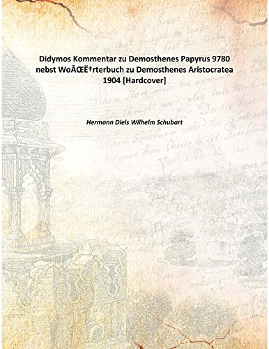 Beispielbild fr Didymos Kommentar zu Demosthenes Papyrus 9780 nebst Worterbuch zu Demosthenes Aristocratea 1904 [Hardcover] zum Verkauf von Books Puddle