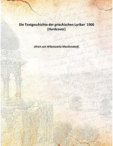 9789333358002: Die Textgeschichte der griechischen Lyriker 1900 [Hardcover]