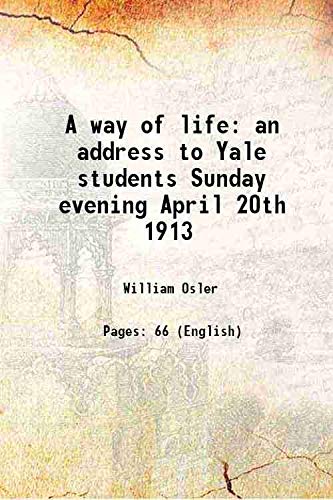 Stock image for A way of life an address to Yale students Sunday evening April 20th 1913 1913 [Hardcover] for sale by Books Puddle