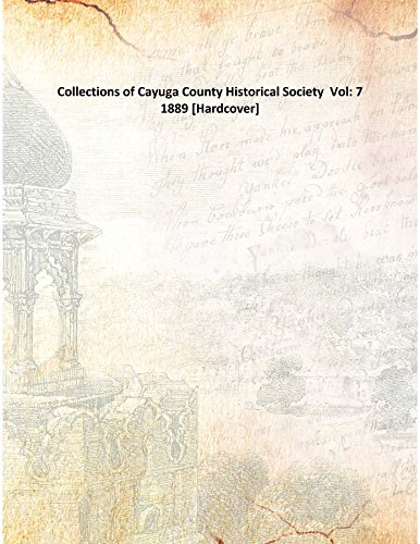 Imagen de archivo de Collections of Cayuga County Historical Society Vol: 7 1889 [Hardcover] a la venta por Books Puddle