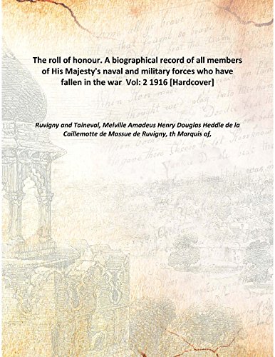 Beispielbild fr The Roll Of Honour. A Biographical Record Of All Members Of His Majesty'S Naval And Military Forces Who Have Fallen In The War Volume 2 1916 [Hardcover] zum Verkauf von Books Puddle